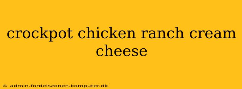 crockpot chicken ranch cream cheese
