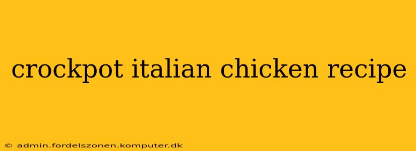 crockpot italian chicken recipe