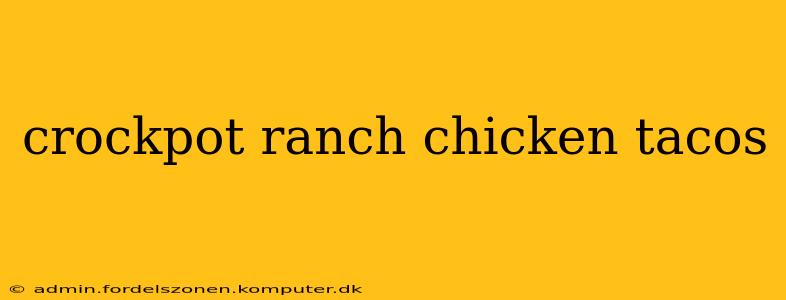 crockpot ranch chicken tacos
