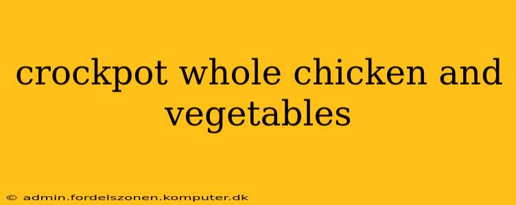 crockpot whole chicken and vegetables