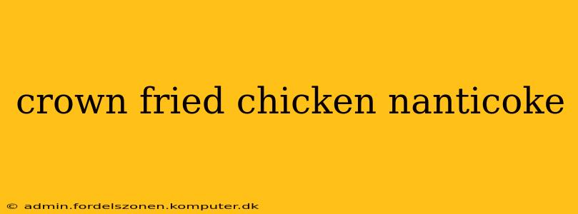 crown fried chicken nanticoke