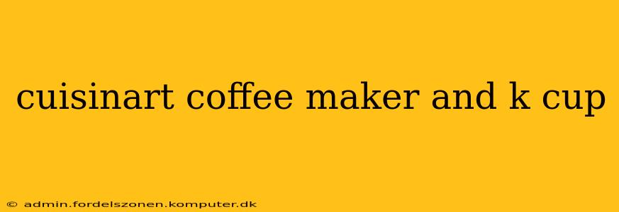 cuisinart coffee maker and k cup