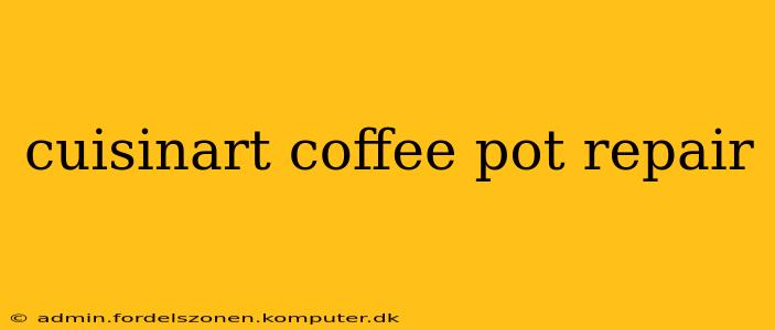 cuisinart coffee pot repair