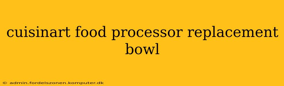 cuisinart food processor replacement bowl