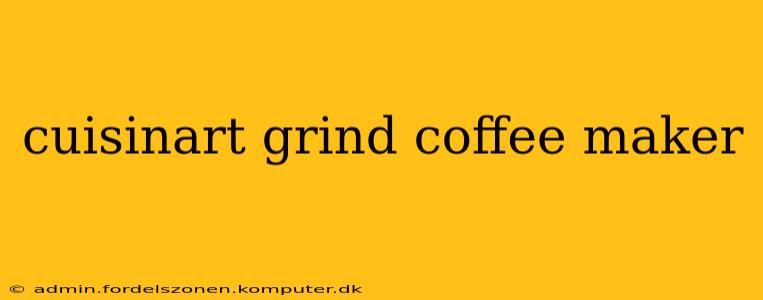 cuisinart grind coffee maker