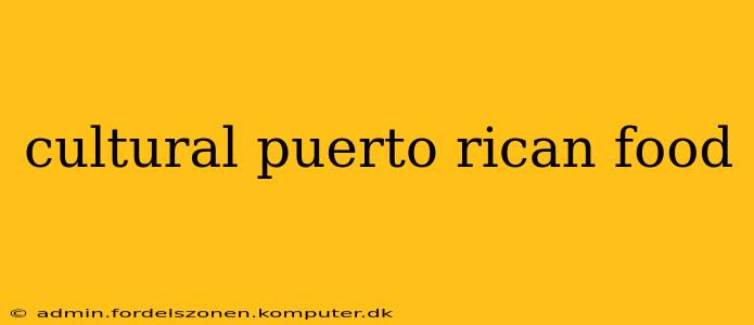 cultural puerto rican food