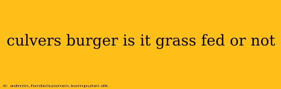 culvers burger is it grass fed or not