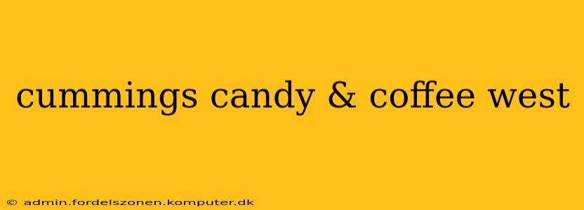 cummings candy & coffee west