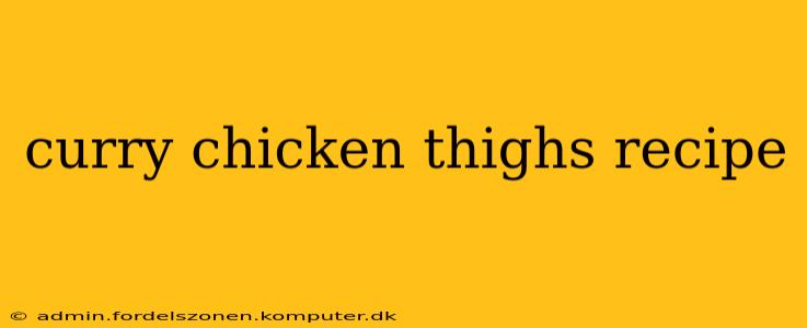 curry chicken thighs recipe