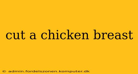 cut a chicken breast