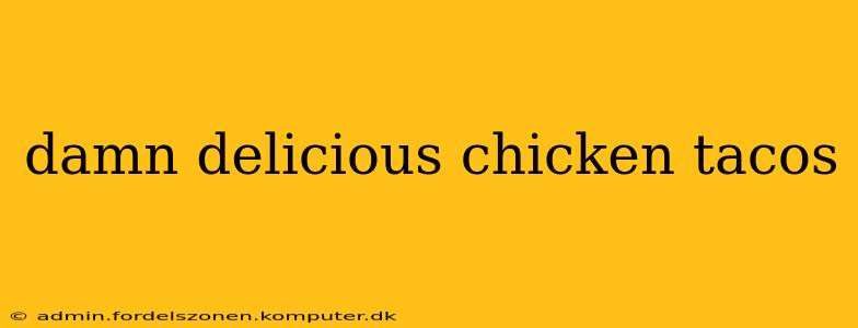 damn delicious chicken tacos