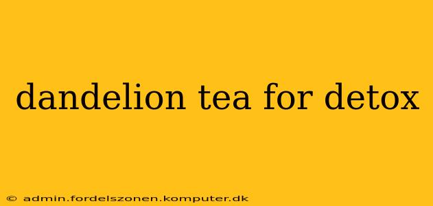 dandelion tea for detox