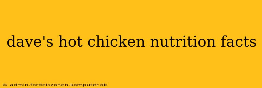 dave's hot chicken nutrition facts