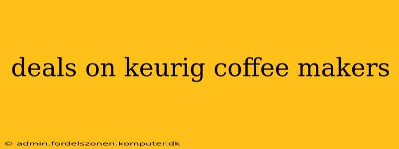 deals on keurig coffee makers