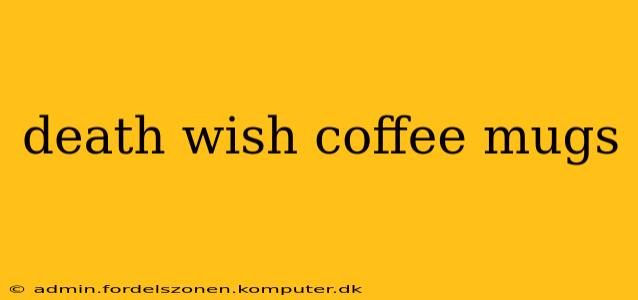 death wish coffee mugs