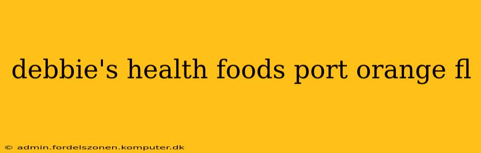 debbie's health foods port orange fl