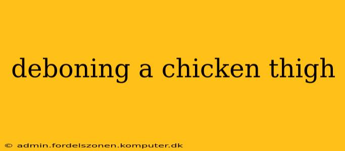 deboning a chicken thigh