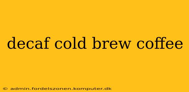 decaf cold brew coffee