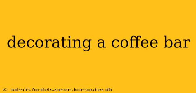 decorating a coffee bar