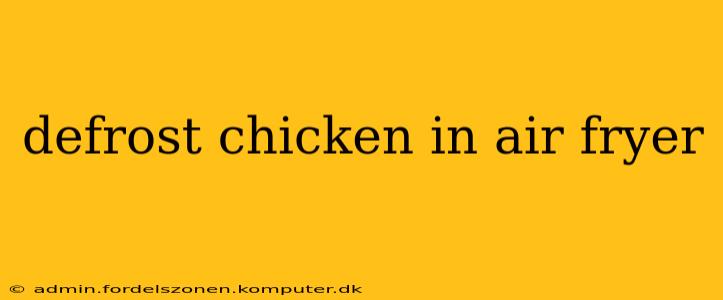 defrost chicken in air fryer