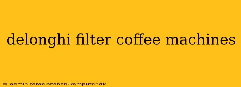 delonghi filter coffee machines