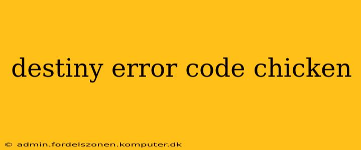 destiny error code chicken