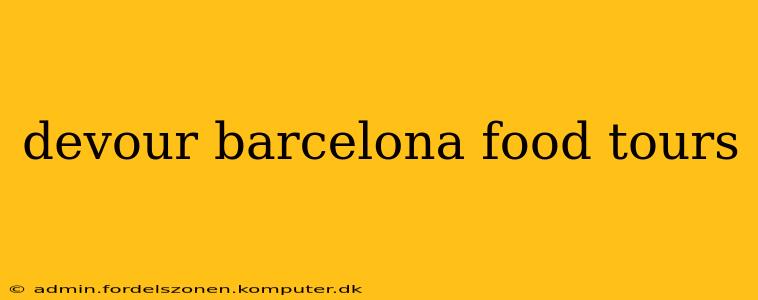 devour barcelona food tours