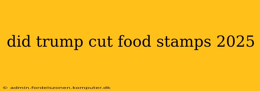 did trump cut food stamps 2025