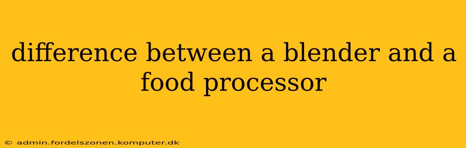 difference between a blender and a food processor