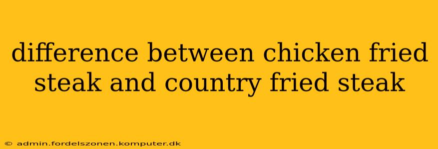difference between chicken fried steak and country fried steak