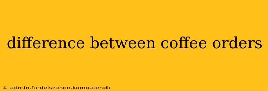 difference between coffee orders