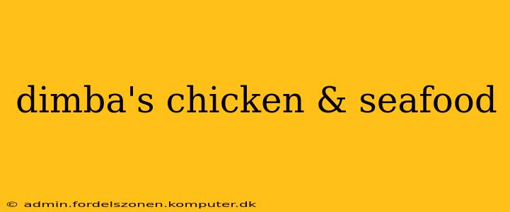 dimba's chicken & seafood