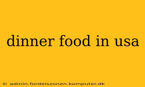 dinner food in usa