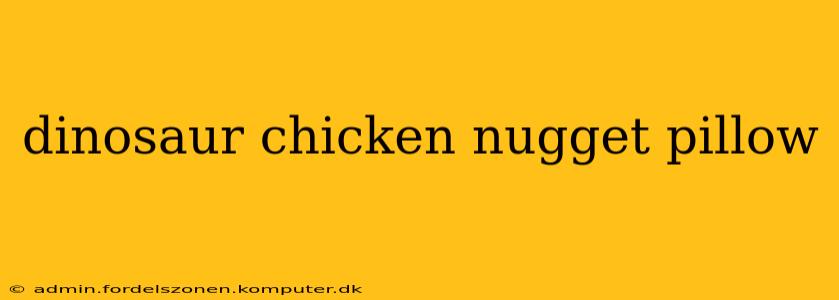 dinosaur chicken nugget pillow