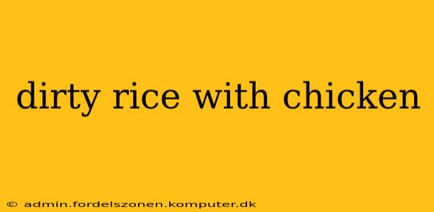dirty rice with chicken