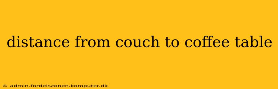 distance from couch to coffee table