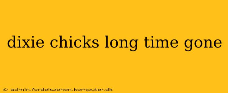 dixie chicks long time gone