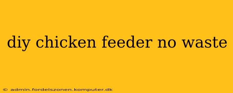 diy chicken feeder no waste