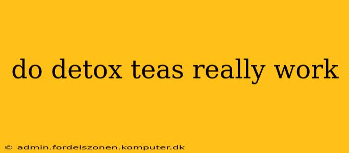 do detox teas really work