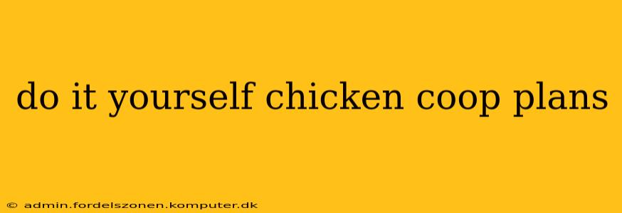 do it yourself chicken coop plans