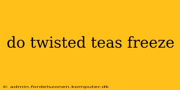 do twisted teas freeze