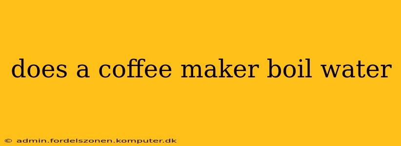does a coffee maker boil water