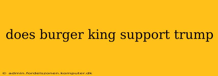 does burger king support trump