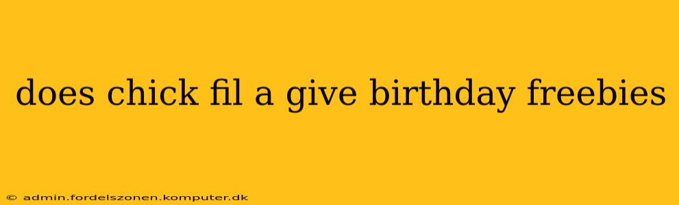does chick fil a give birthday freebies