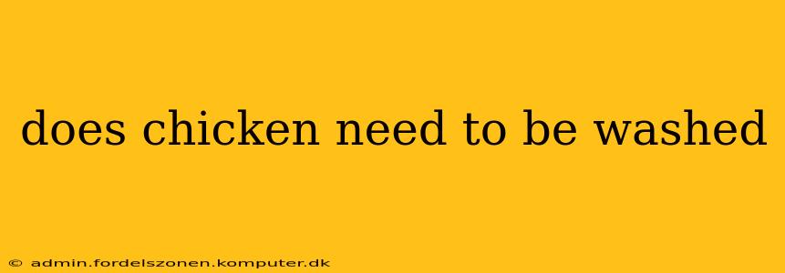does chicken need to be washed