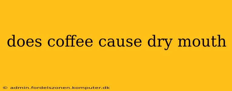 does coffee cause dry mouth