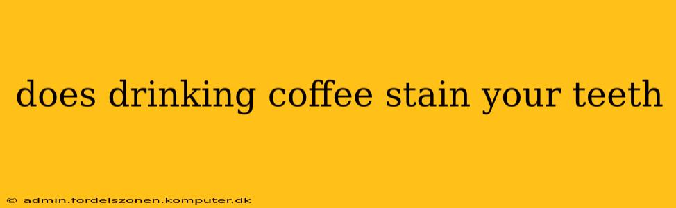 does drinking coffee stain your teeth