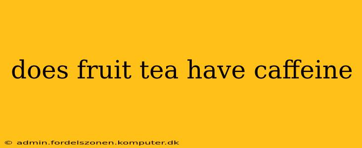 does fruit tea have caffeine