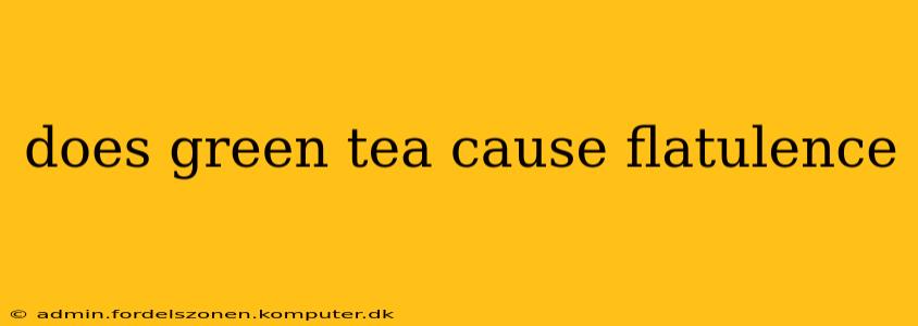 does green tea cause flatulence