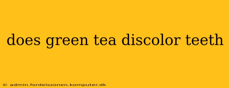 does green tea discolor teeth